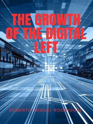 cover image of The Growth of the Digital Left